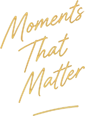 Moments That Matter